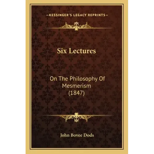 Six Lectures: On The Philosophy Of Mesmerism (1847)