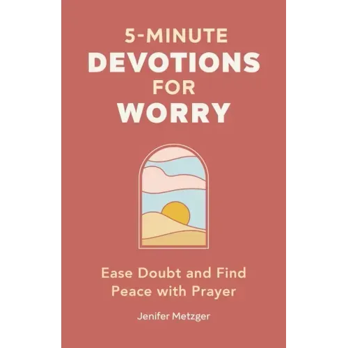 5-Minute Devotions for Worry: Ease Doubt and Find Peace with Prayer