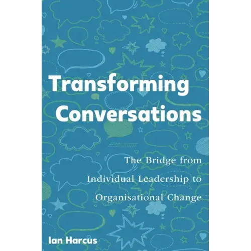 Transforming Conversations: The Bridge from Individual Leadership to Organisational Change