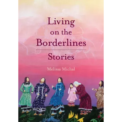 Living on the Borderlines: Stories