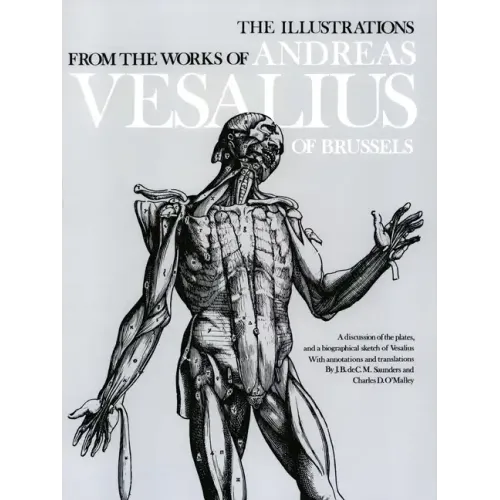 The Illustrations from the Works of Andreas Vesalius of Brussels