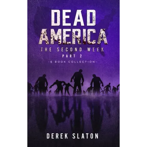 Dead America - The Second Week Part Two - 6 Book Collection