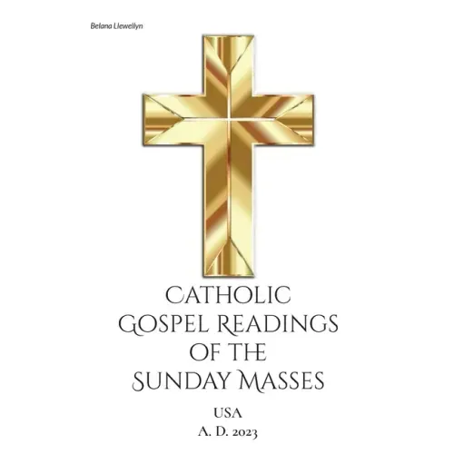 Catholic Gospel Readings of the Sunday Masses: USA A. D. 2023