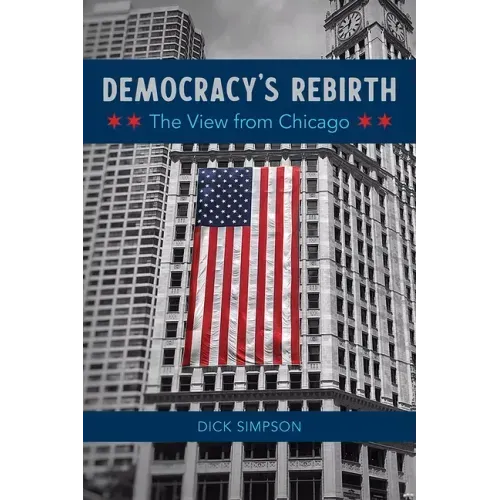 Democracy's Rebirth: The View from Chicago
