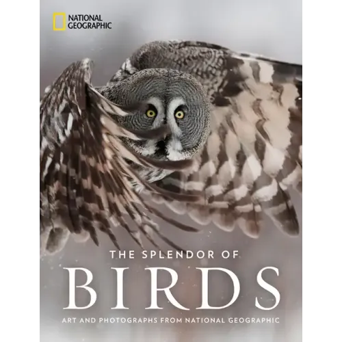 The Splendor of Birds: Art and Photographs from National Geographic