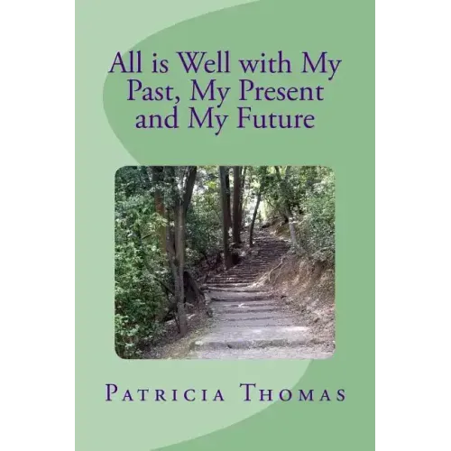 All is Well With My Past, My Present and My Future