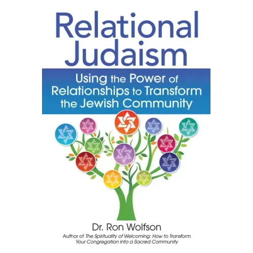 Relational Judaism: Using the Power of Relationships to Transform the Jewish Community