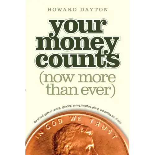 Your Money Counts: The Biblical Guide to Earning, Spending, Saving, Investing, Giving, and Getting Out of Debt