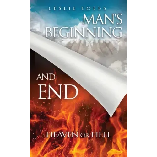 Man's Beginning and End: Heaven or Hell