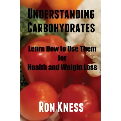 Understanding Carbohydrates: Learn How to Use Them for Health and Weight Loss