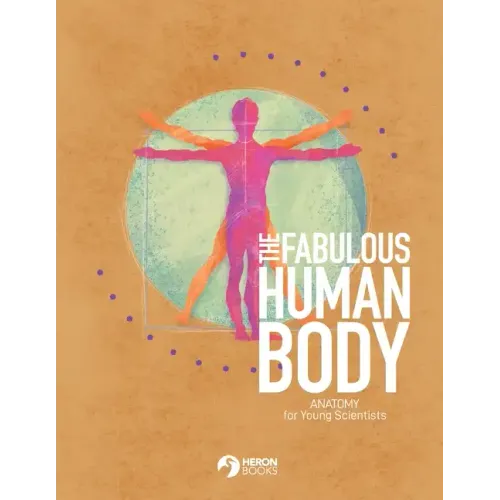The Fabulous Human Body: Anatomy for Young Scientists