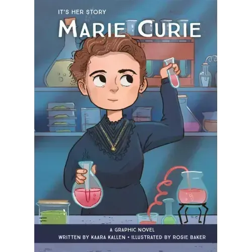 It's Her Story Marie Curie a Graphic Novel