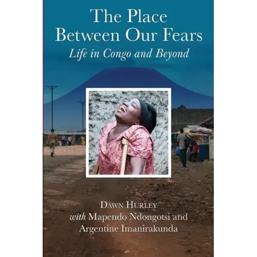 The Place Between Our Fears: Life in Congo and Beyond