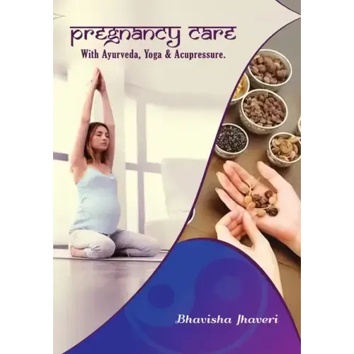 Pregnancy care: with Ayurveda, Yoga and Acupressure