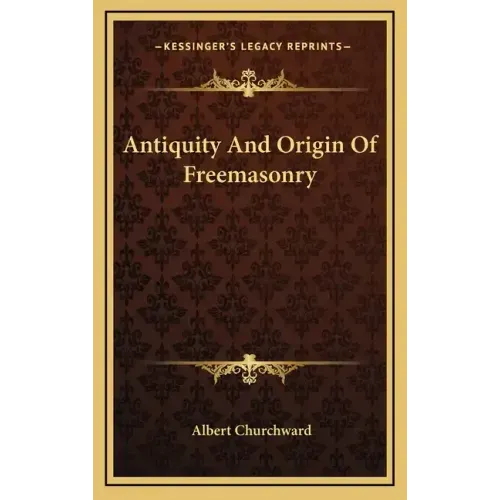 Antiquity and Origin of Freemasonry