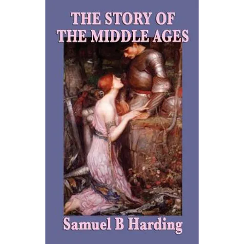 The Story of the Middle Ages: A History of Medieval Europe