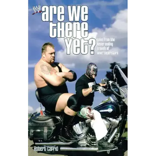 Are We There Yet?: Tales from the Never-Ending Travels of Wwe Superstars