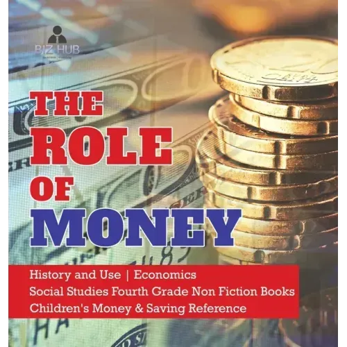 The Role of Money History and Use Economics Social Studies Fourth Grade Non Fiction Books Children's Money & Saving Reference