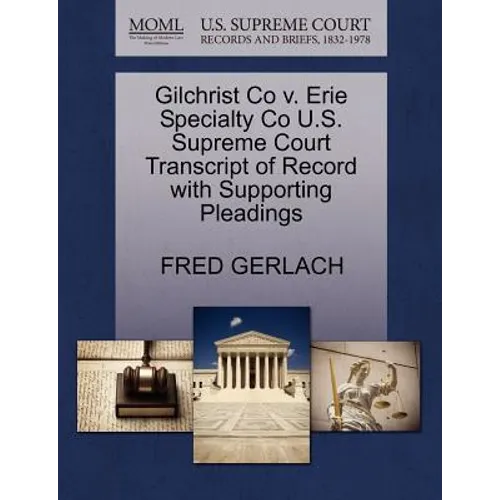 Gilchrist Co V. Erie Specialty Co U.S. Supreme Court Transcript of Record with Supporting Pleadings