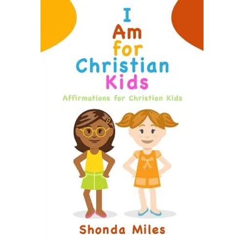 I am for Christian Kids: Affirmations for Christian Kids
