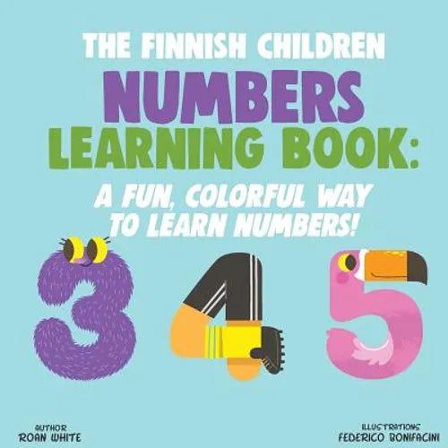 The Finnish Children Numbers Learning Book: A Fun, Colorful Way to Learn Numbers!