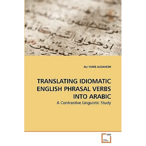 Translating Idiomatic English Phrasal Verbs Into Arabic