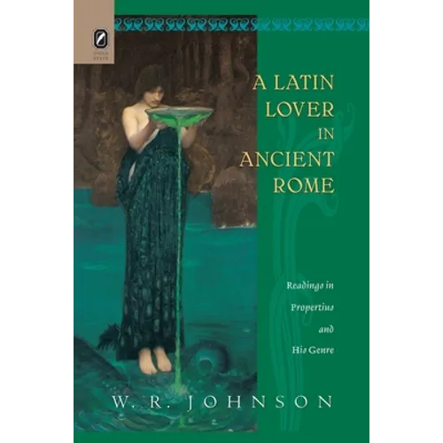 A Latin Lover in Ancient Rome: Readings in Propertius and His Genre