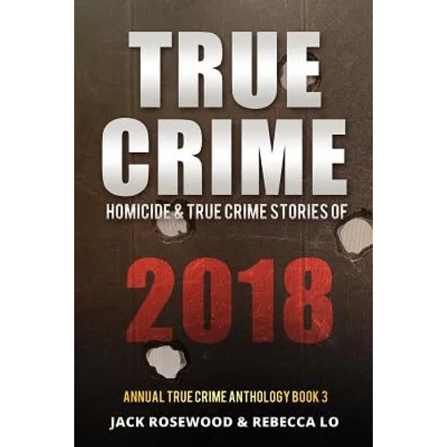 True Crime 2018: Homicide & True Crime Stories of 2018