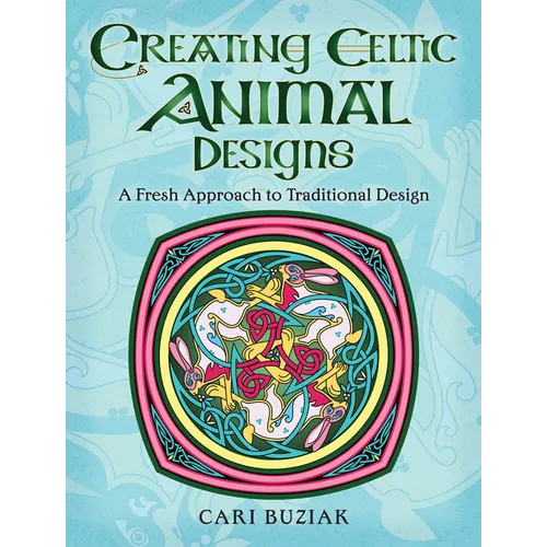 Creating Celtic Animal Designs: A Fresh Approach to Traditional Design