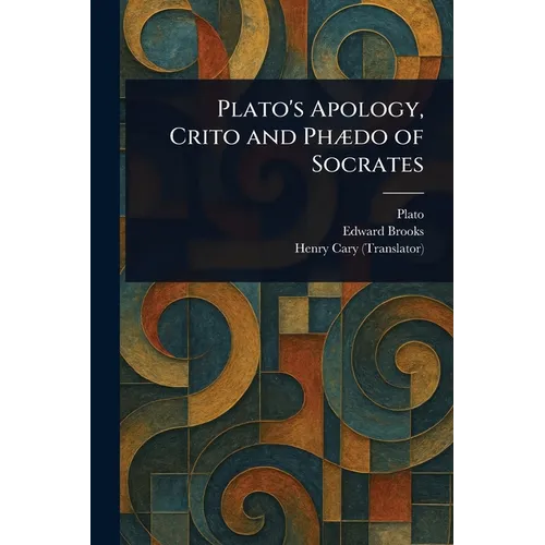 Plato's Apology, Crito and Phædo of Socrates