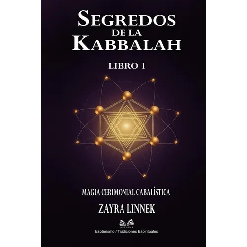Secretos de la Kabbalah - Libro 1: Magia Ceremonial Cabalística -