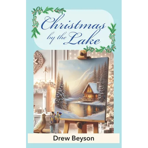 Christmas by the Lake: A Heartwarming Later in Life Romance of Love & Redemption