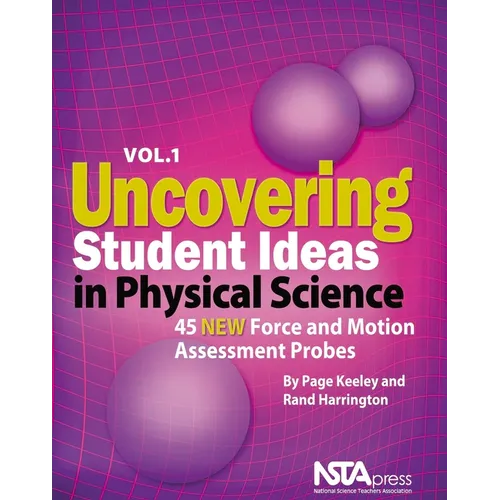 Uncovering Student Ideas in Physical Science, Volume 1: 45 New Force and Motion Assessment Probes