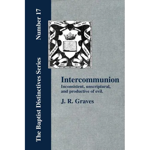 Inter-communion: Inconsistent, Unscriptural and Productive of Evil