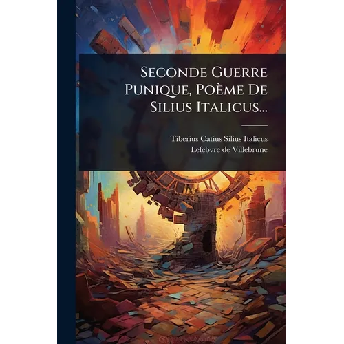 Seconde Guerre Punique, Poème De Silius Italicus...
