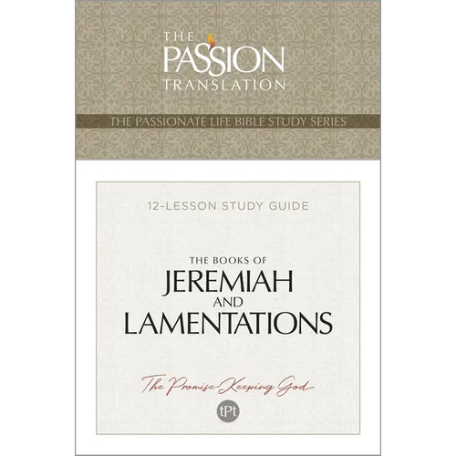 Tpt the Books of Jeremiah and Lamentations: 12-Lesson Study Guide