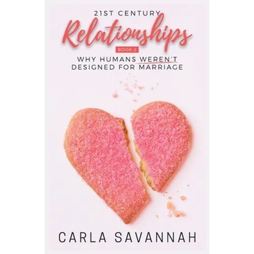 21st Century Relationships: Why Humans Weren't Designed For Marriage