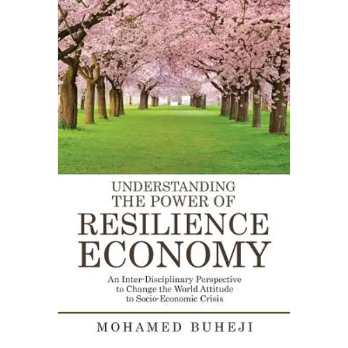 Understanding the Power of Resilience Economy: An Inter-Disciplinary Perspective to Change the World Attitude to Socio-Economic Crisis