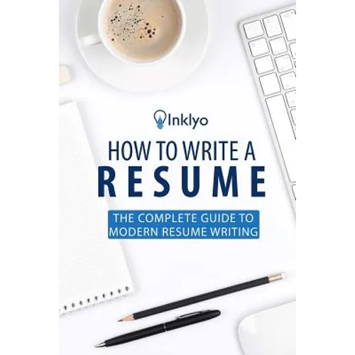 How to Write a Resume: The Complete Guide to Modern Resume Writing