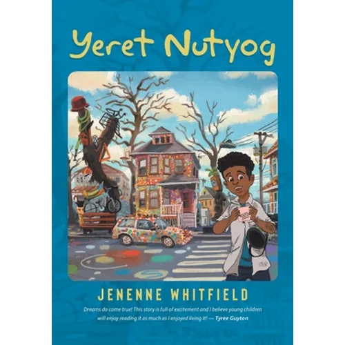 Yeret Nutyog: Inspired by Actual Life Events of Artist, Tyree Guyton, Founder of the Internationally Acclaimed Heidelberg Project, Detroit MI