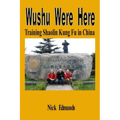 Wushu Were Here: Training Shaolin Kung Fu in China