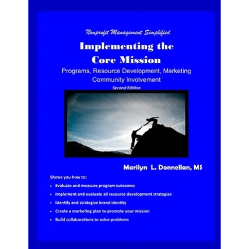 Nonprofit Management Simplified: Implementing the Core Mission: Programs, Resource Development, Marketing, Community Involvement