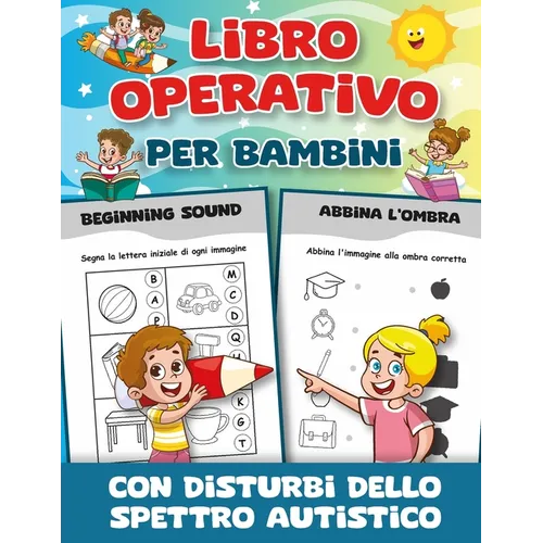 Libro Operativo per Bambini con Disturbi dello Spettro Autistico: Numerose Attività per Bambini con Disturbi dello Spettro Autistico della Scuola Mate
