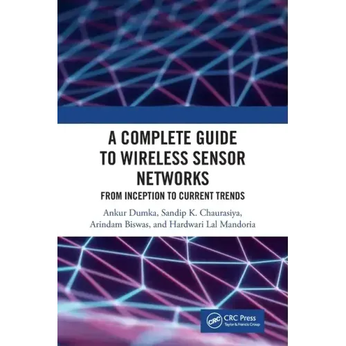 A Complete Guide to Wireless Sensor Networks: From Inception to Current Trends
