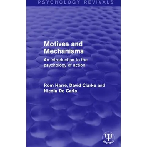 Motives and Mechanisms: An Introduction to the Psychology of Action