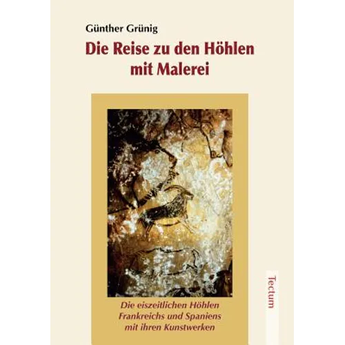 Die Reise Zu Den Hohlen Mit Malerei: Die Eiszeitlichen Hohlen Frankreichs Und Spaniens Mit Ihren Kunstwerken