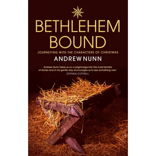 Bethlehem Bound: Journeying with the Characters of Christmas