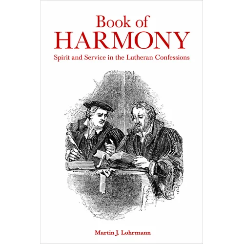 Book of Harmony: Spirit and Service in the Lutheran Confessions