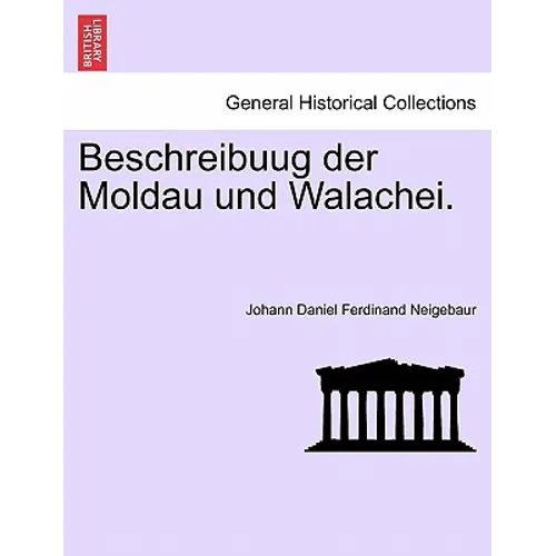 Beschreibuug Der Moldau Und Walachei.