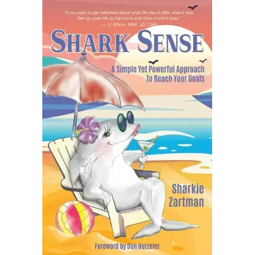 Shark Sense: A Simple yet Powerful Approach to Reach Your Goals
